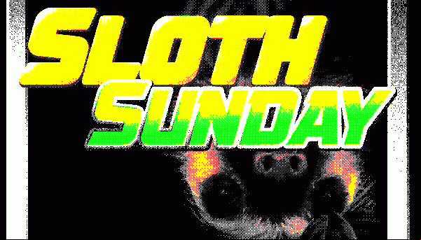 Sloth Sunday