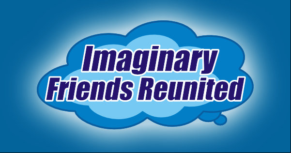 Imaginary Friends Reunited